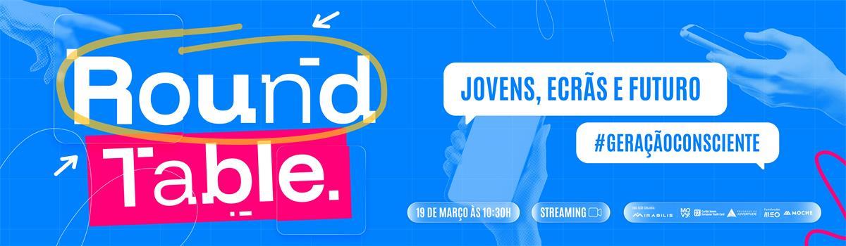 Round Table sobre o tema: Jovens, ecrãs e futuro